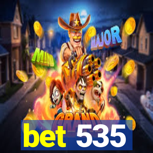 bet 535